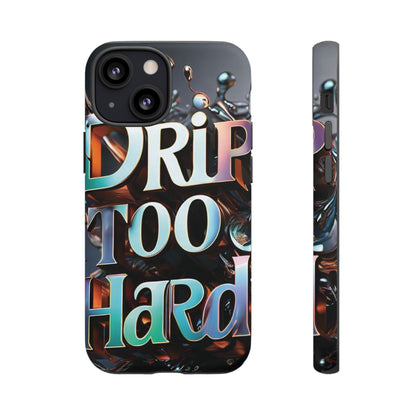 "Drip Too Hard" - Tough Cases