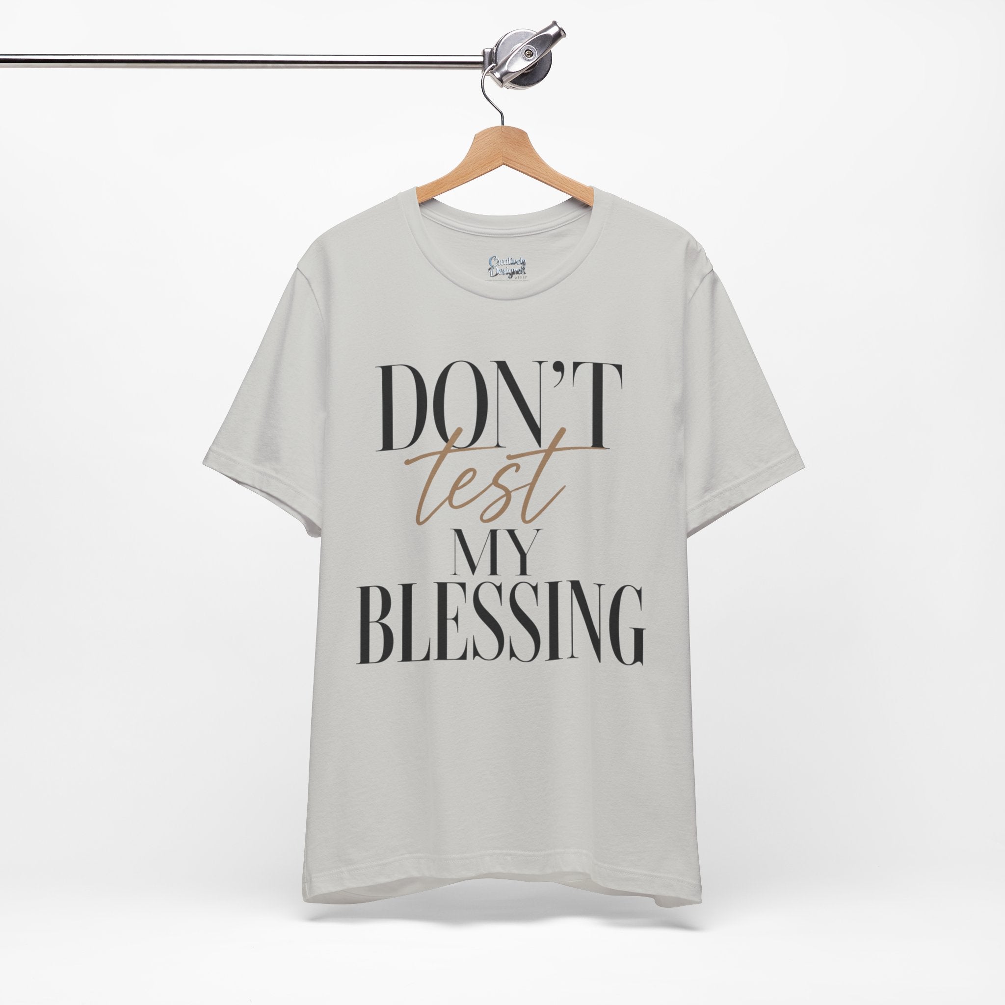 Don’t Test My Blessing Tee - Jersey Short Sleeve Tee