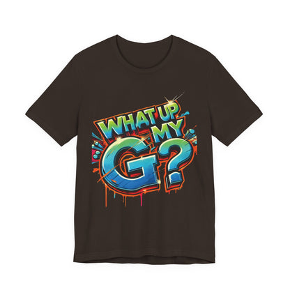 "What Up My G?" - Unisex Jersey Short Sleeve Tee