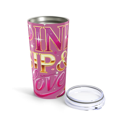 Pink, Sip & Love - Pink Tumbler 20oz - Creatively Designed Shop