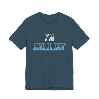 "I'M CHILLLINN" (Blue) - Unisex Jersey Short Sleeve Tee