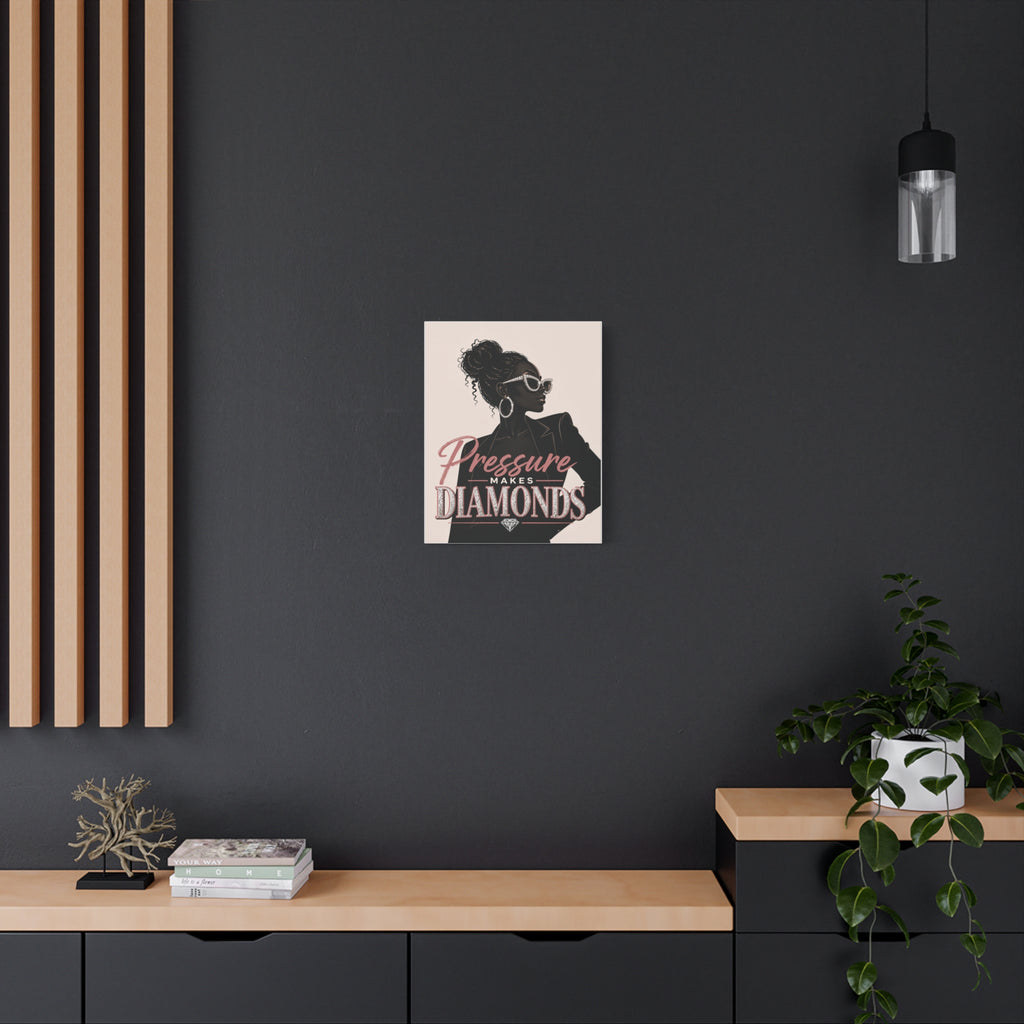 Pressure Makes Diamonds - Matte Canvas Wall Art