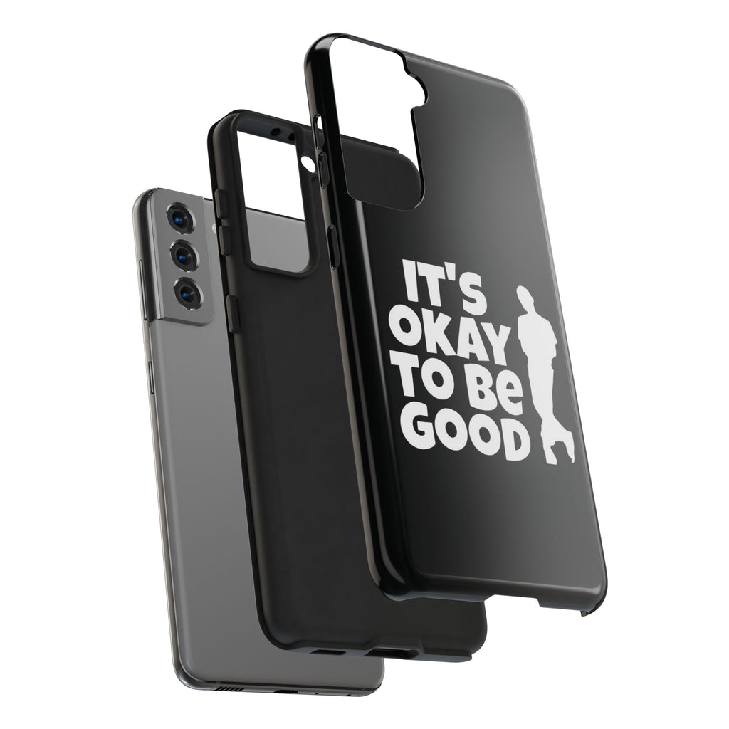It's Okay To Be Good - Tough Phone Cases