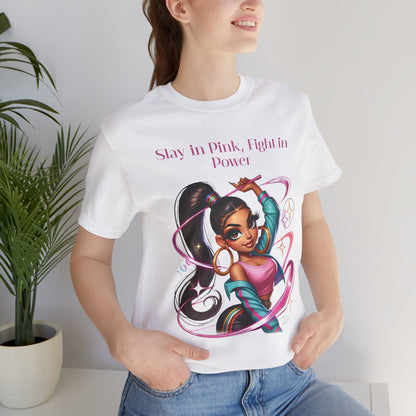 Slay in Pink, Fight in Power - Unisex Jersey Short Sleeve Tee