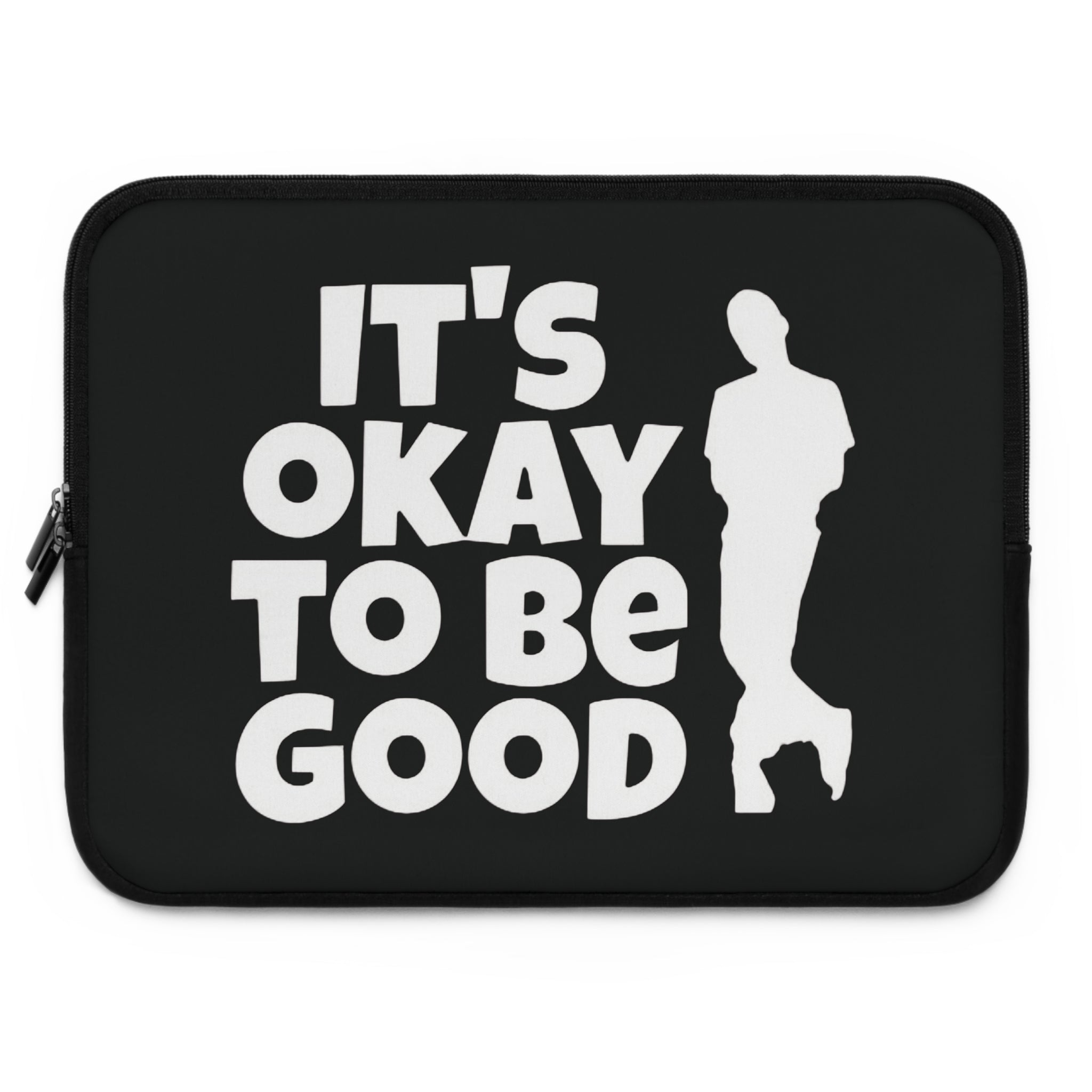 It's Okay To Be Good - Laptop Sleeve