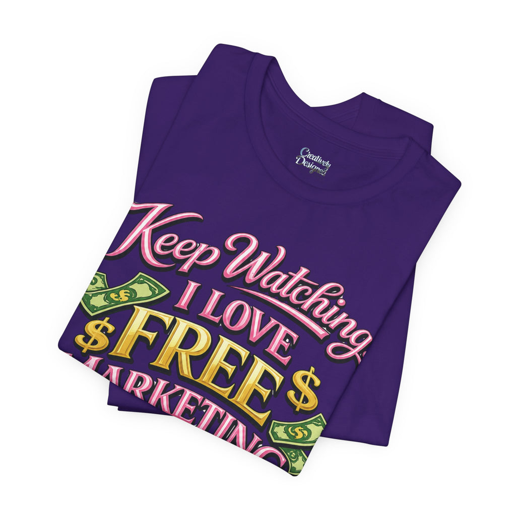 Keep Watching. I Love Free Marketing - Jersey Short Sleeve Tee