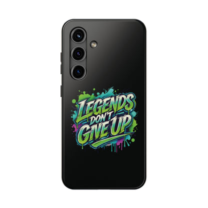 Legends Don't Give Up - Tough Phone Cases