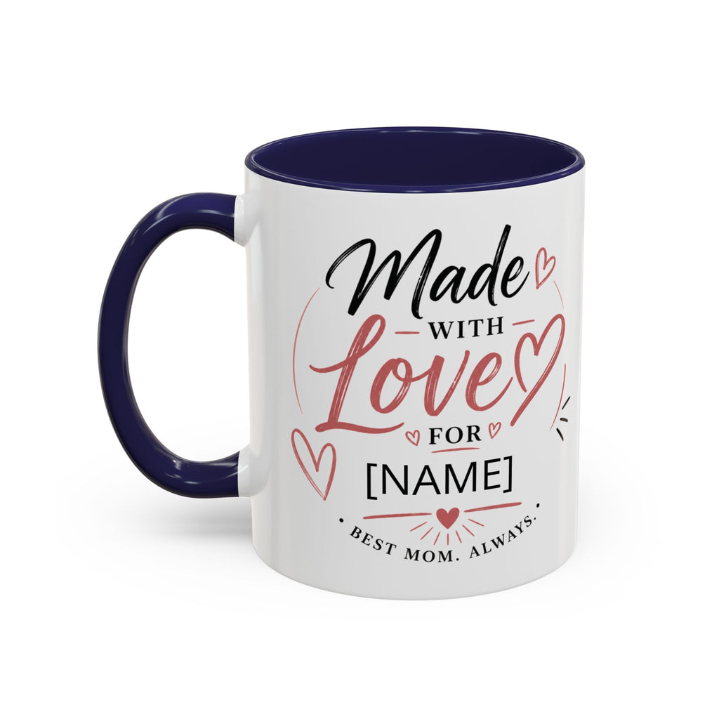 💖 Made With Love For [Name] – Best Mom. Always. - Personalized Accent Coffee Mug