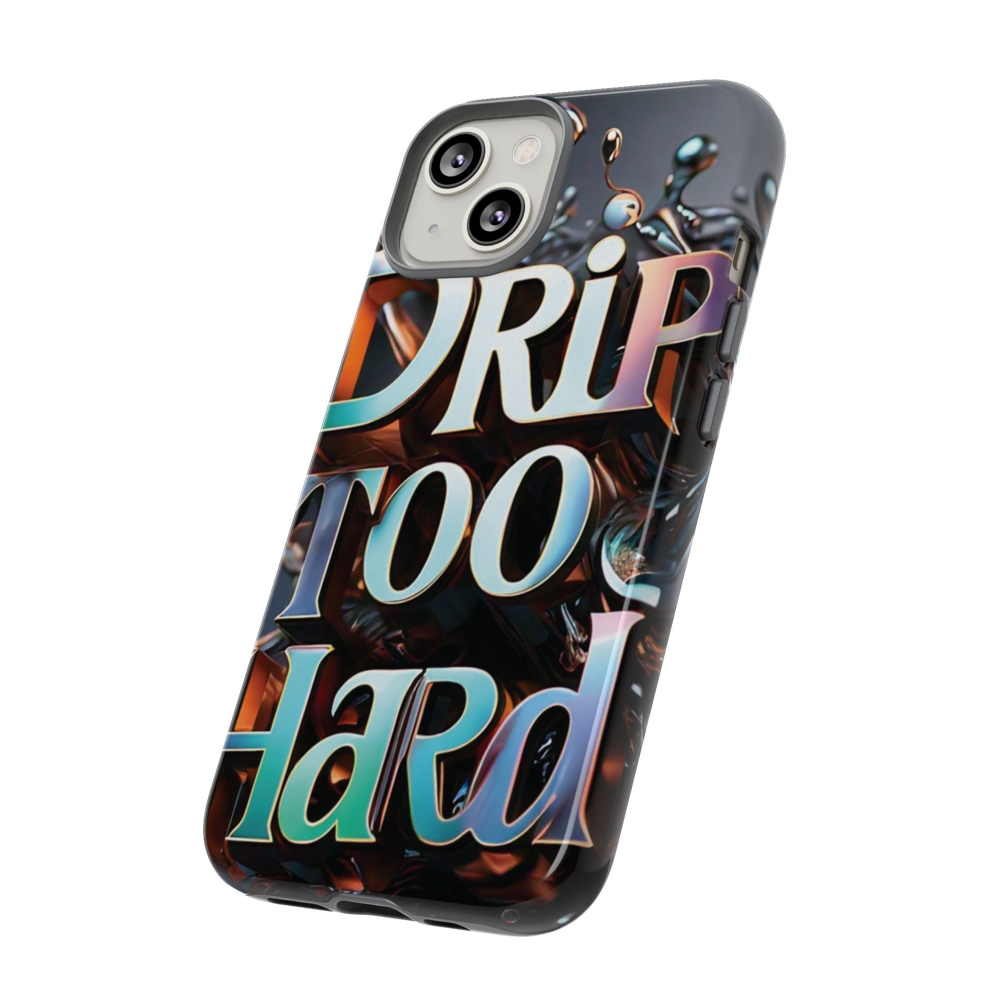 "Drip Too Hard" - Tough Cases