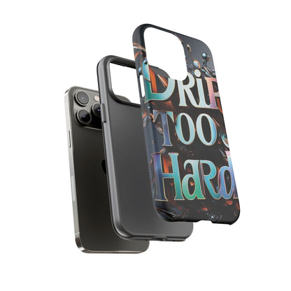 "Drip Too Hard" - Tough Cases