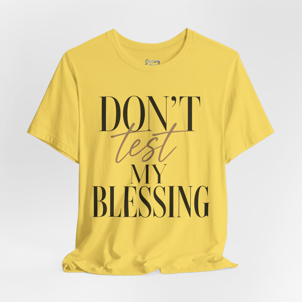 Don’t Test My Blessing Tee - Jersey Short Sleeve Tee
