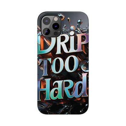 "Drip Too Hard" - Slim Phone Cases