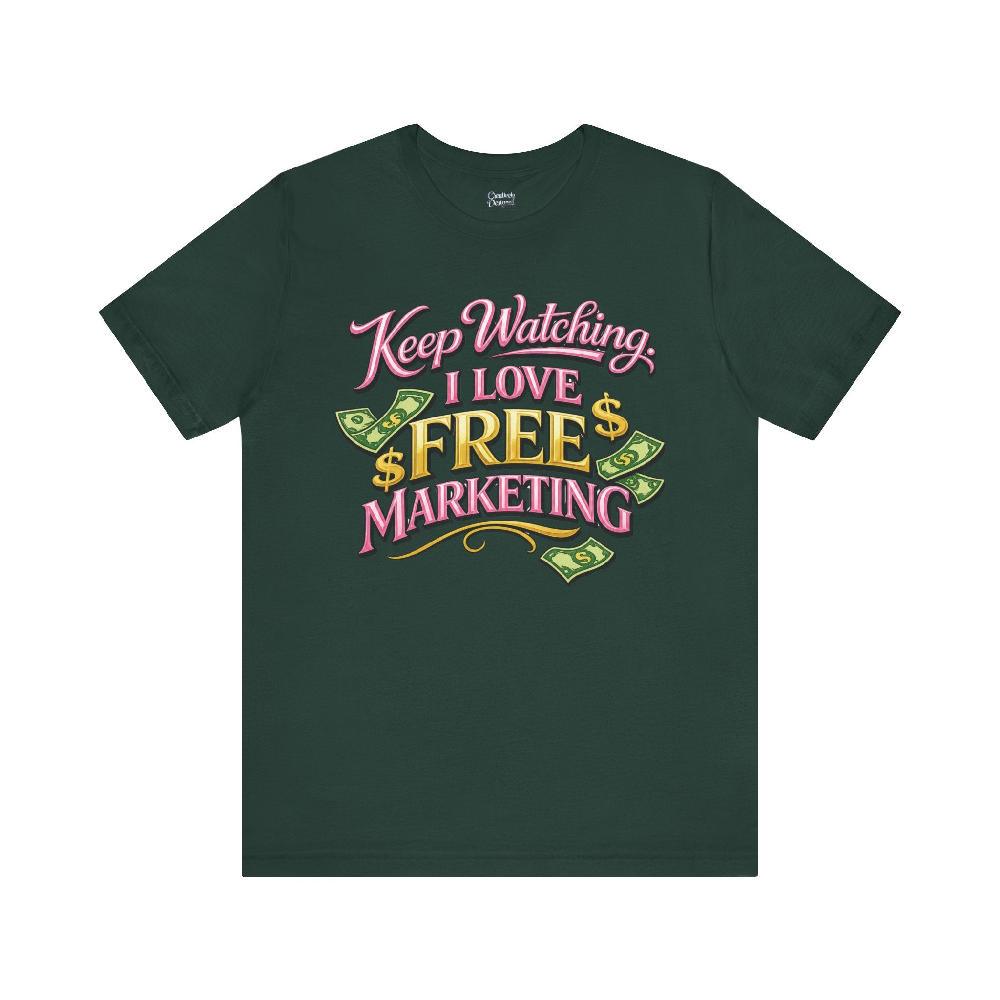 Keep Watching. I Love Free Marketing - Jersey Short Sleeve Tee
