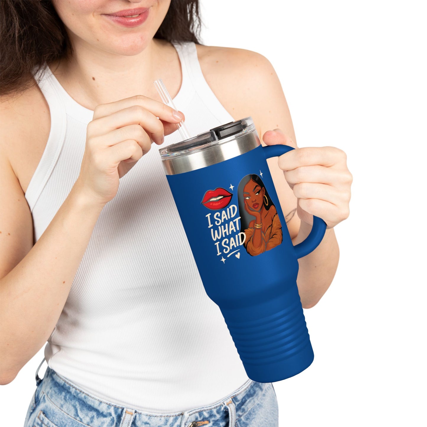 I Said What I Said - Insulated Travel Mug, 40oz