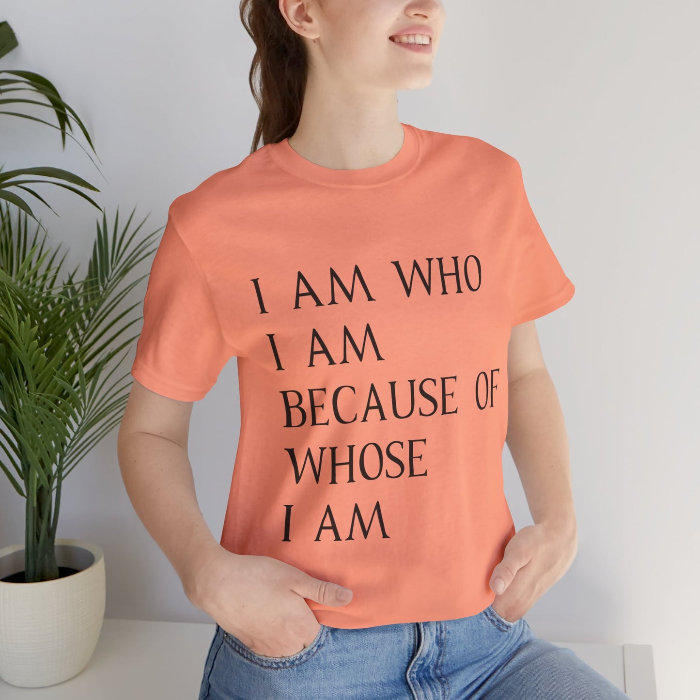 "I Am Who I Am, Because Of Whose I Am" - Unisex Jersey Short Sleeve Tee