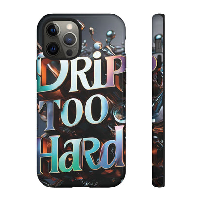 "Drip Too Hard" - Tough Cases