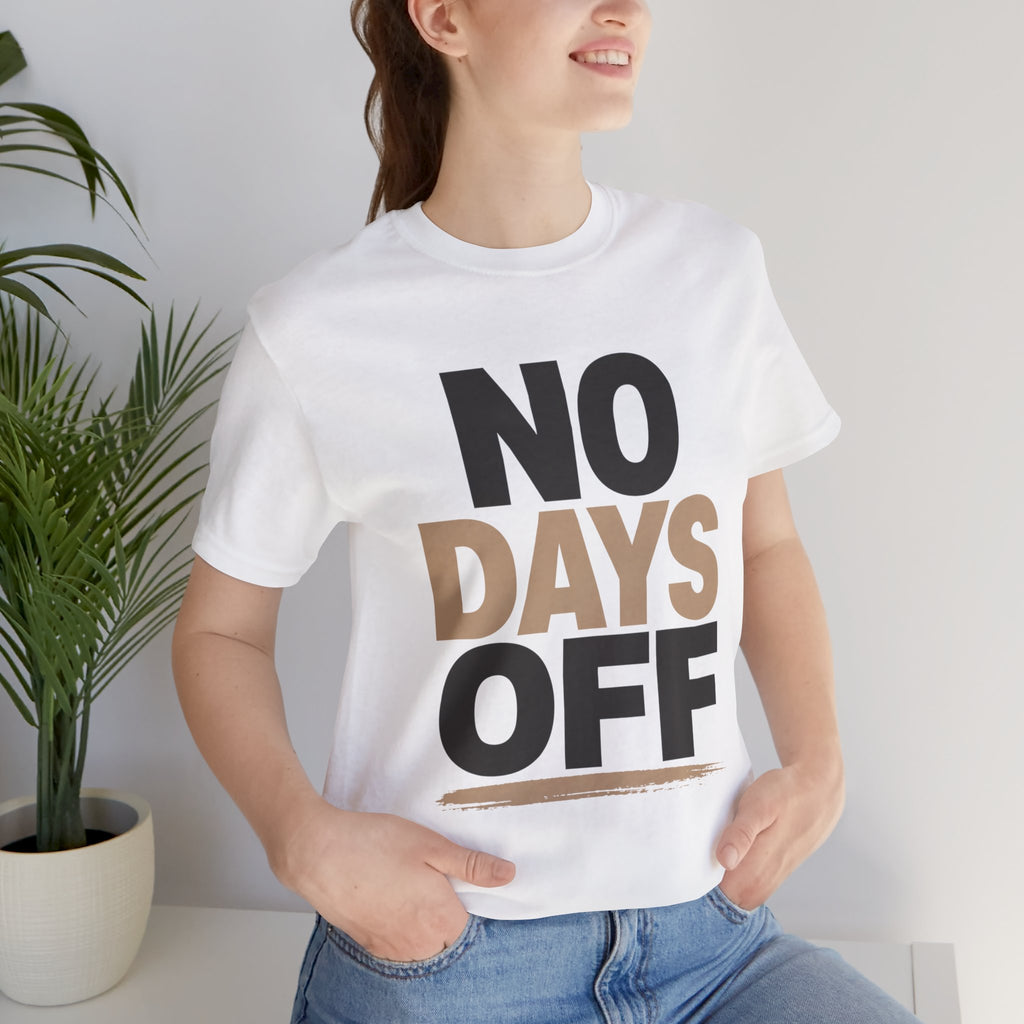 No Days Off - Jersey Short Sleeve Tee