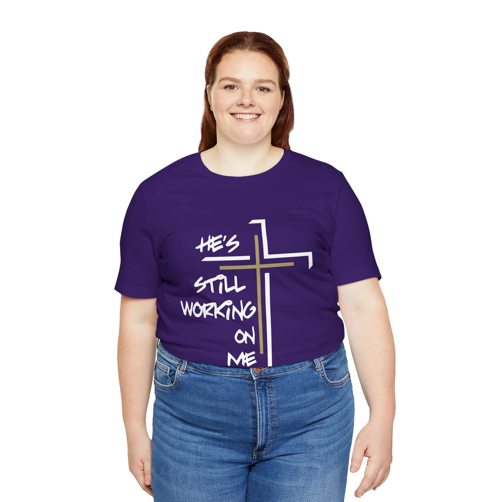 He's Still Working On Me - Unisex Jersey Short Sleeve Tee