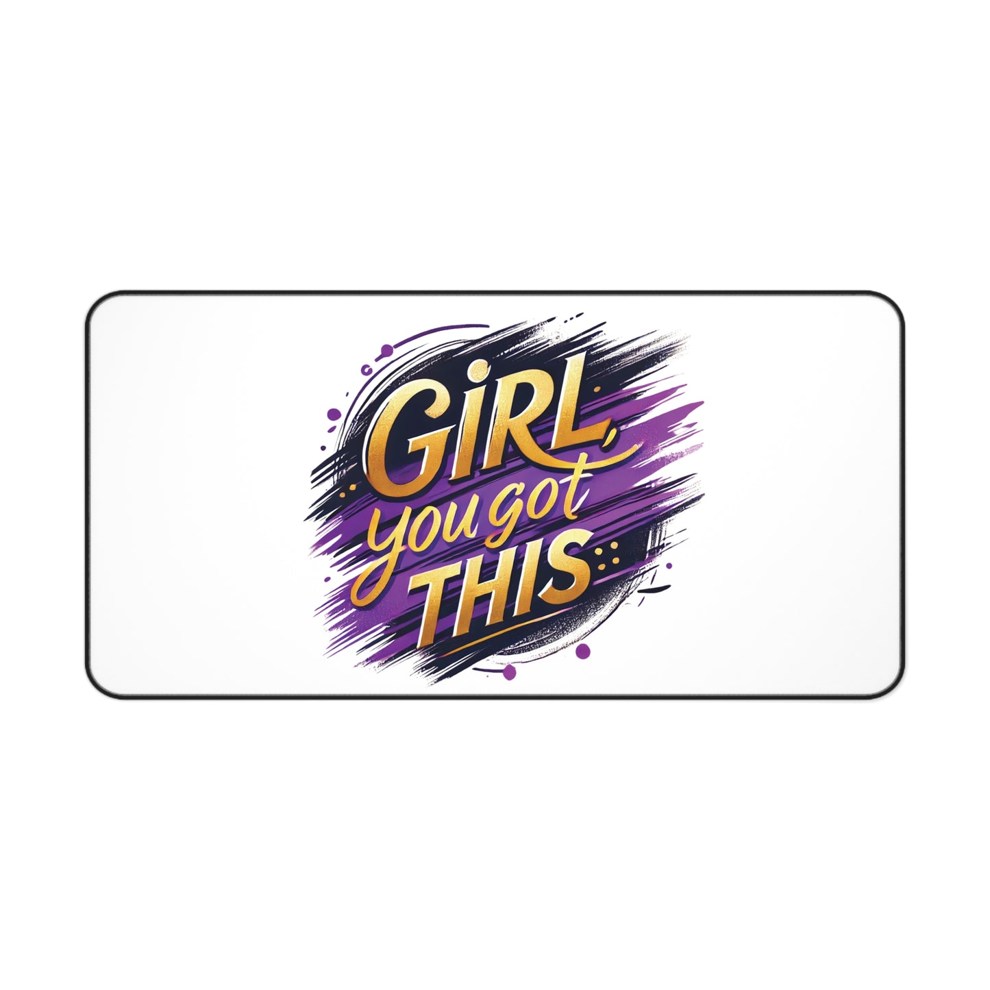 "Girl You Got This" - Desk Mat