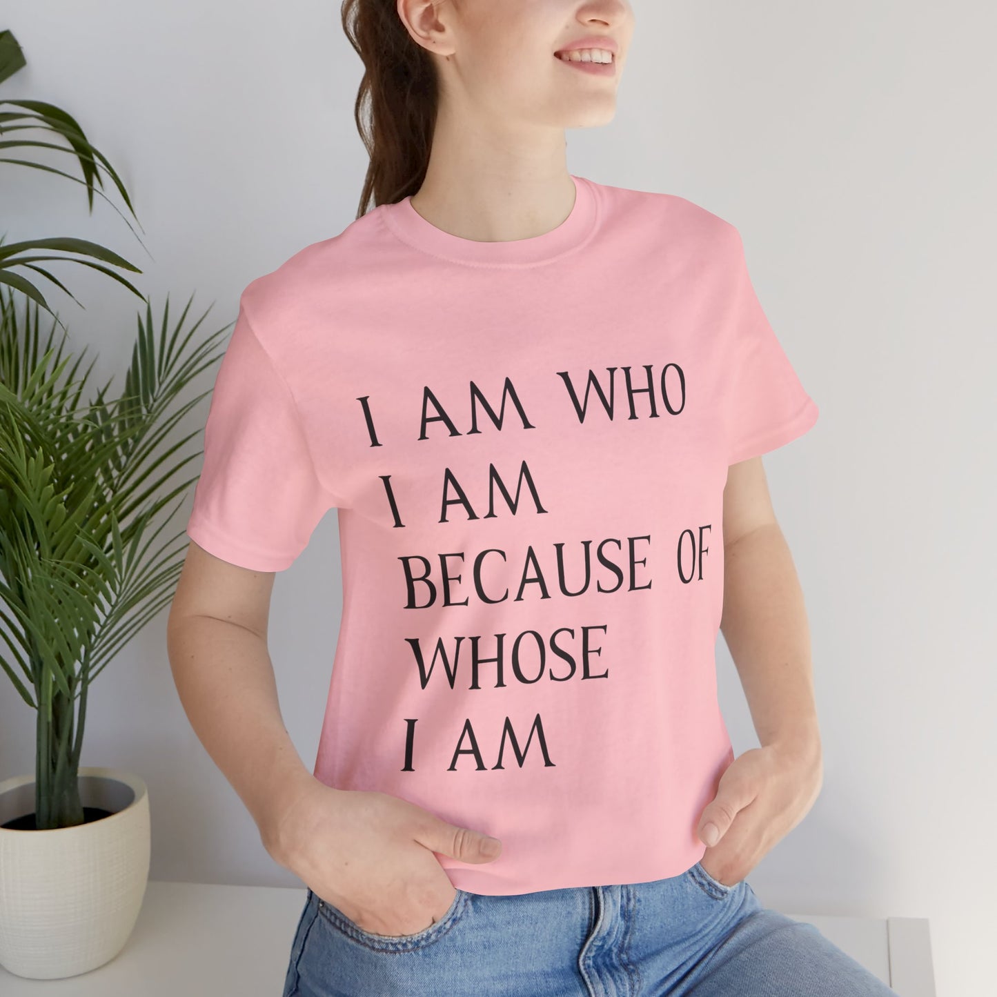 "I Am Who I Am, Because Of Whose I Am" - Unisex Jersey Short Sleeve Tee