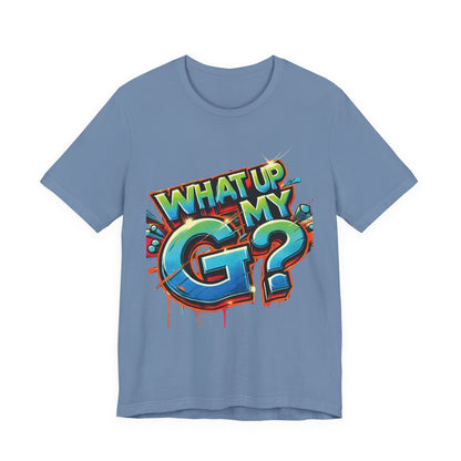 "What Up My G?" - Unisex Jersey Short Sleeve Tee