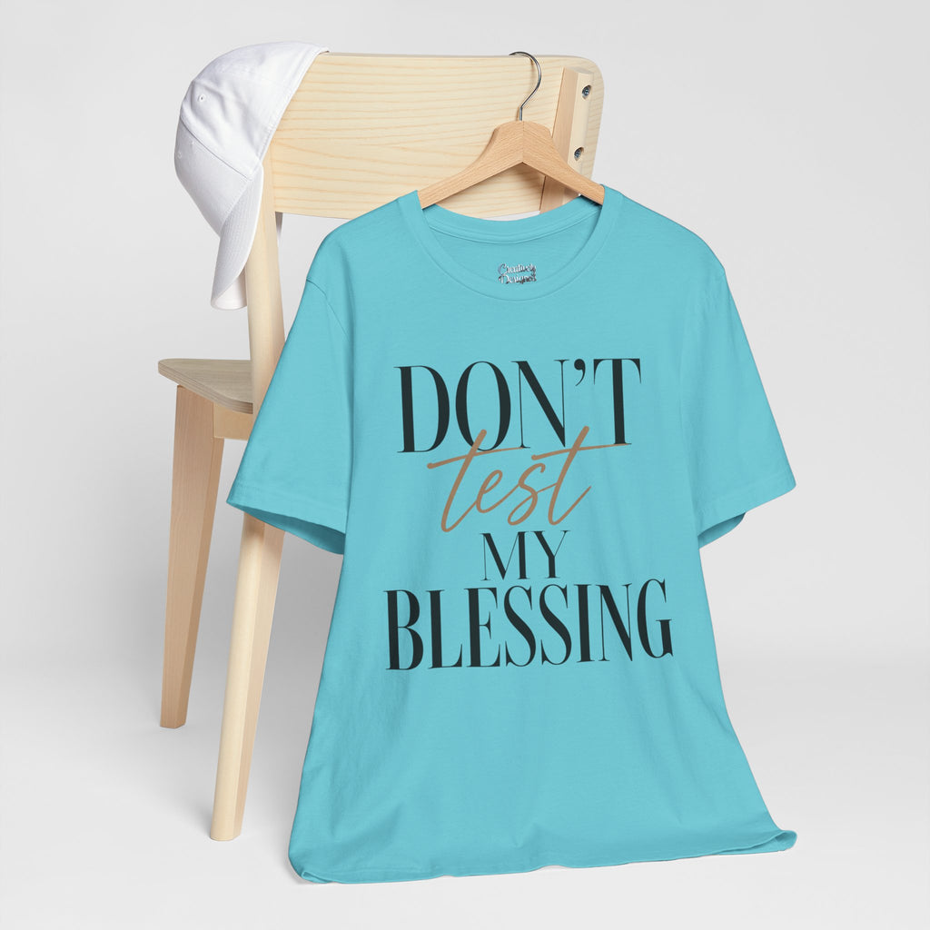 Don’t Test My Blessing Tee - Jersey Short Sleeve Tee