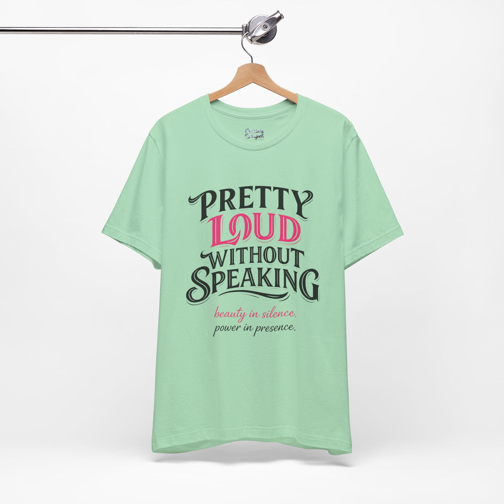 Pretty Loud Without Speaking - Jersey Short Sleeve Tee