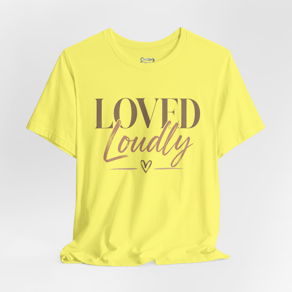 Loved Loudly - Jersey Short Sleeve Tee