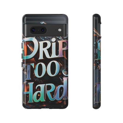 "Drip Too Hard" - Tough Cases