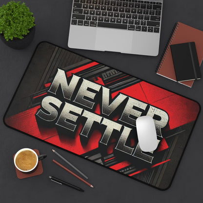 "Never Settle" - Desk Mat - Creatively Designed Shop