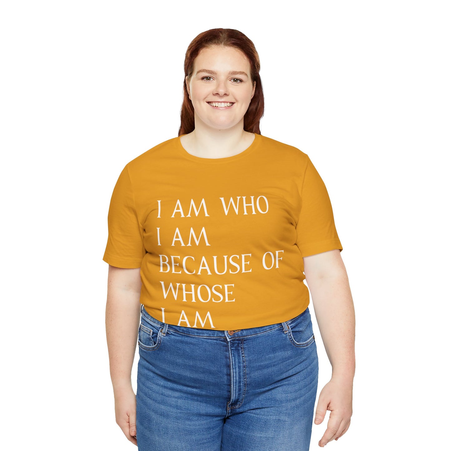 "I Am Who I Am, Because Of Whose I Am" - Unisex Jersey Short Sleeve Tee