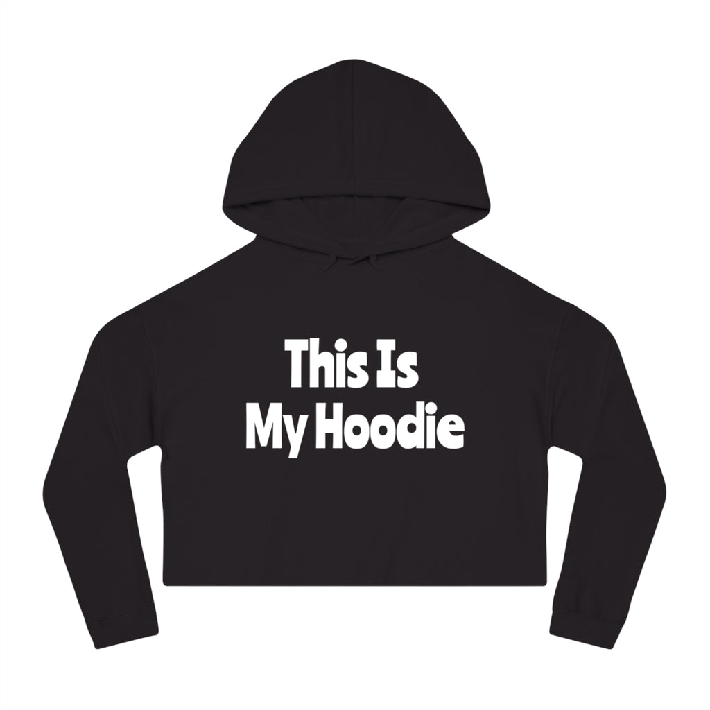 "This Is My Hoodie" - Women’s Cropped Hooded Sweatshirt