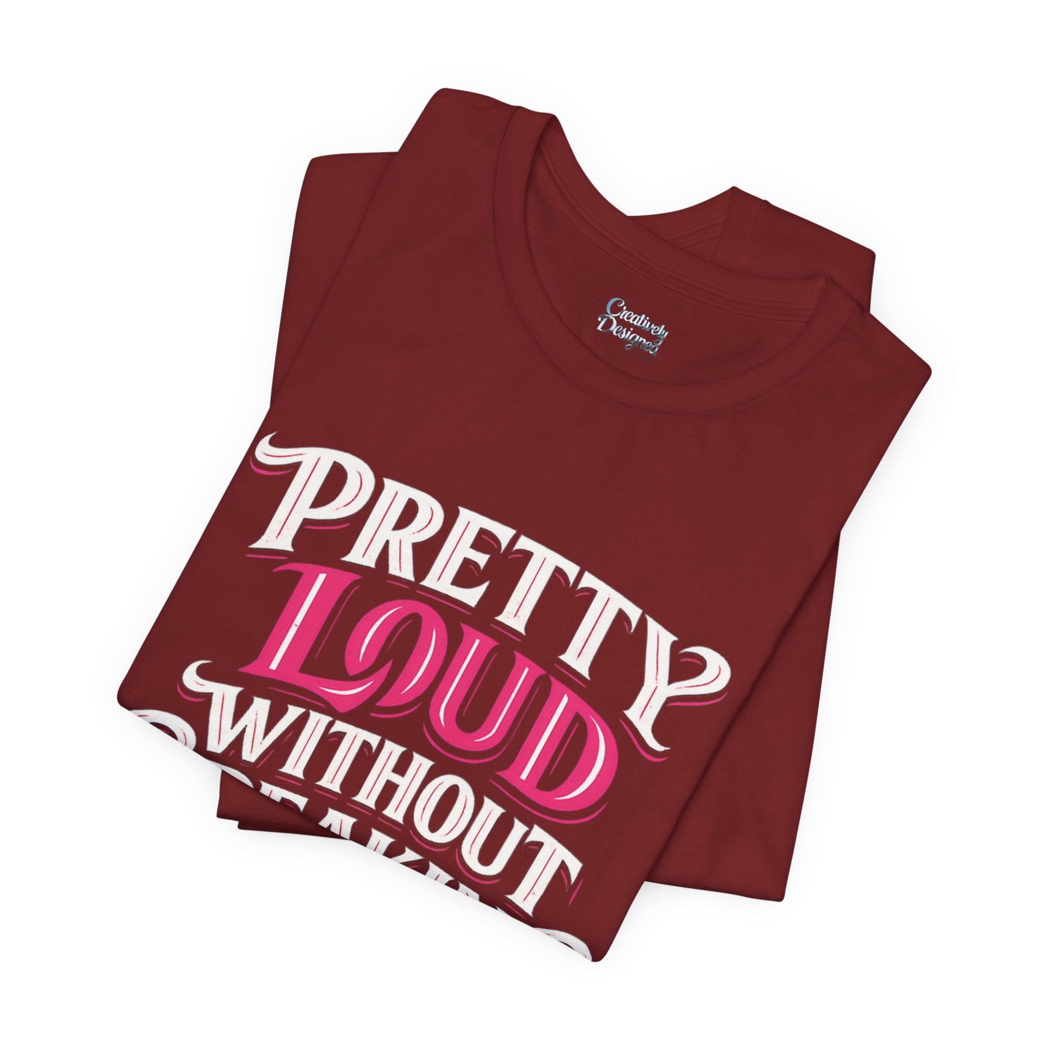 Pretty Loud Without Speaking - Jersey Short Sleeve Tee