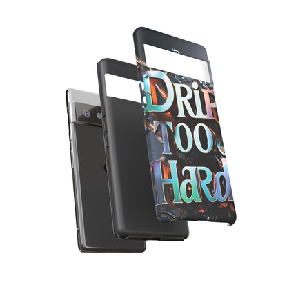 "Drip Too Hard" - Tough Cases