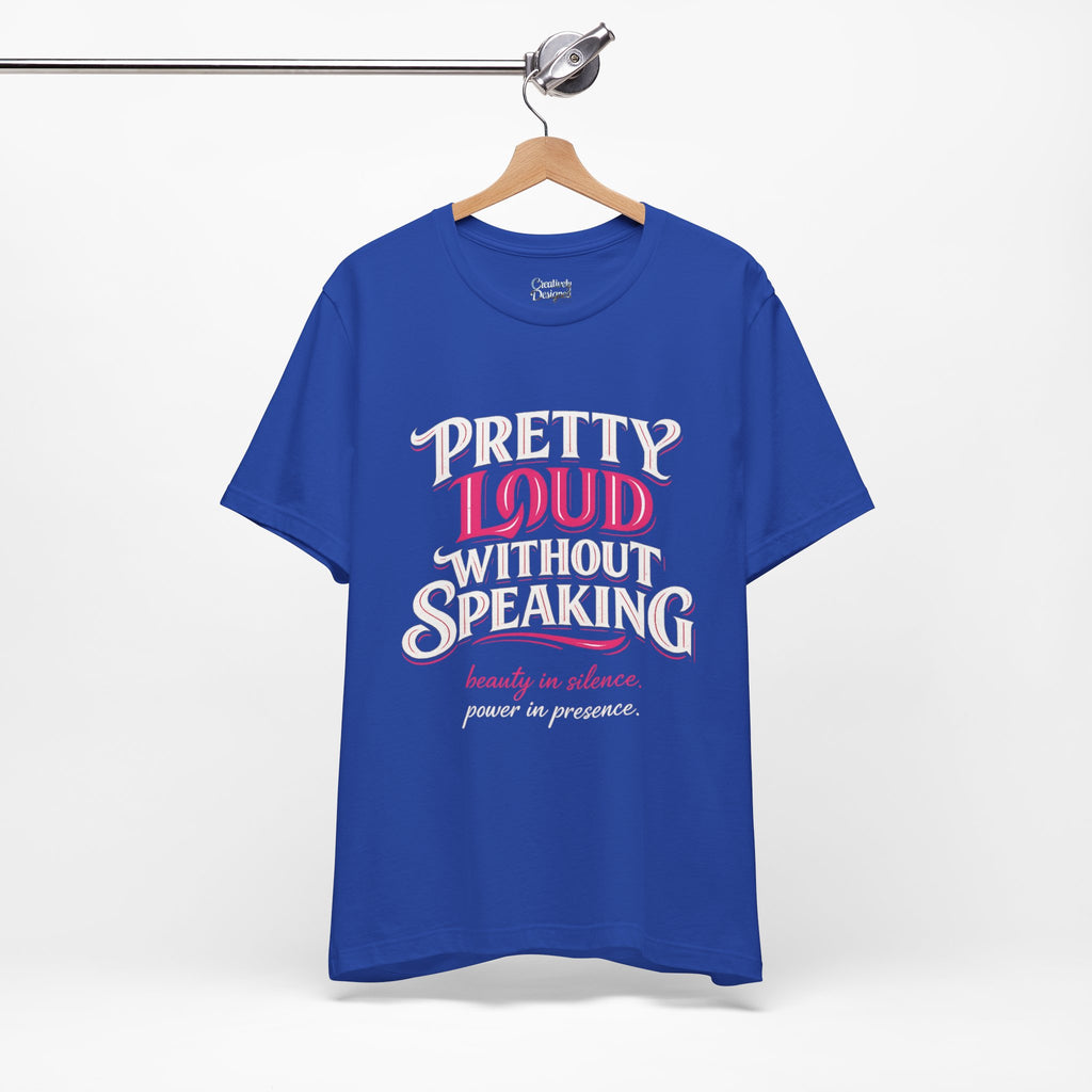 Pretty Loud Without Speaking - Jersey Short Sleeve Tee