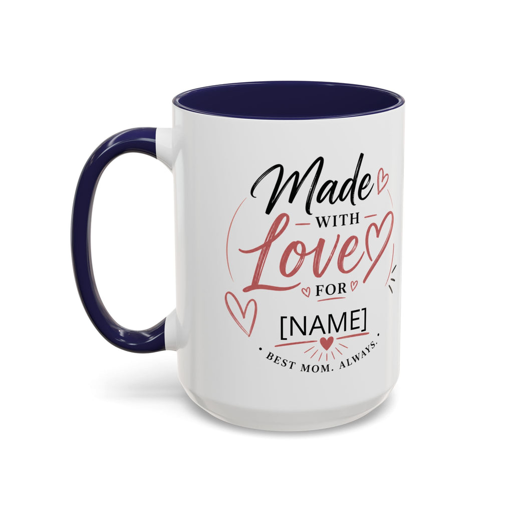 💖 Made With Love For [Name] – Best Mom. Always. - Personalized Accent Coffee Mug