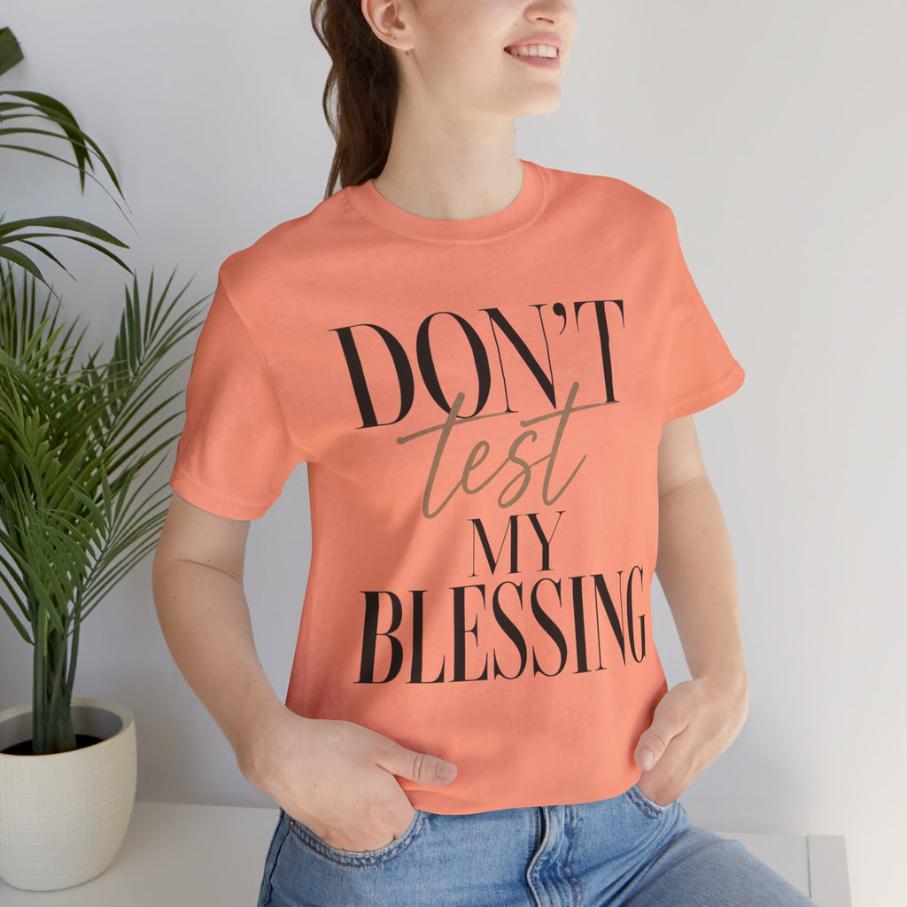 Don’t Test My Blessing Tee - Jersey Short Sleeve Tee