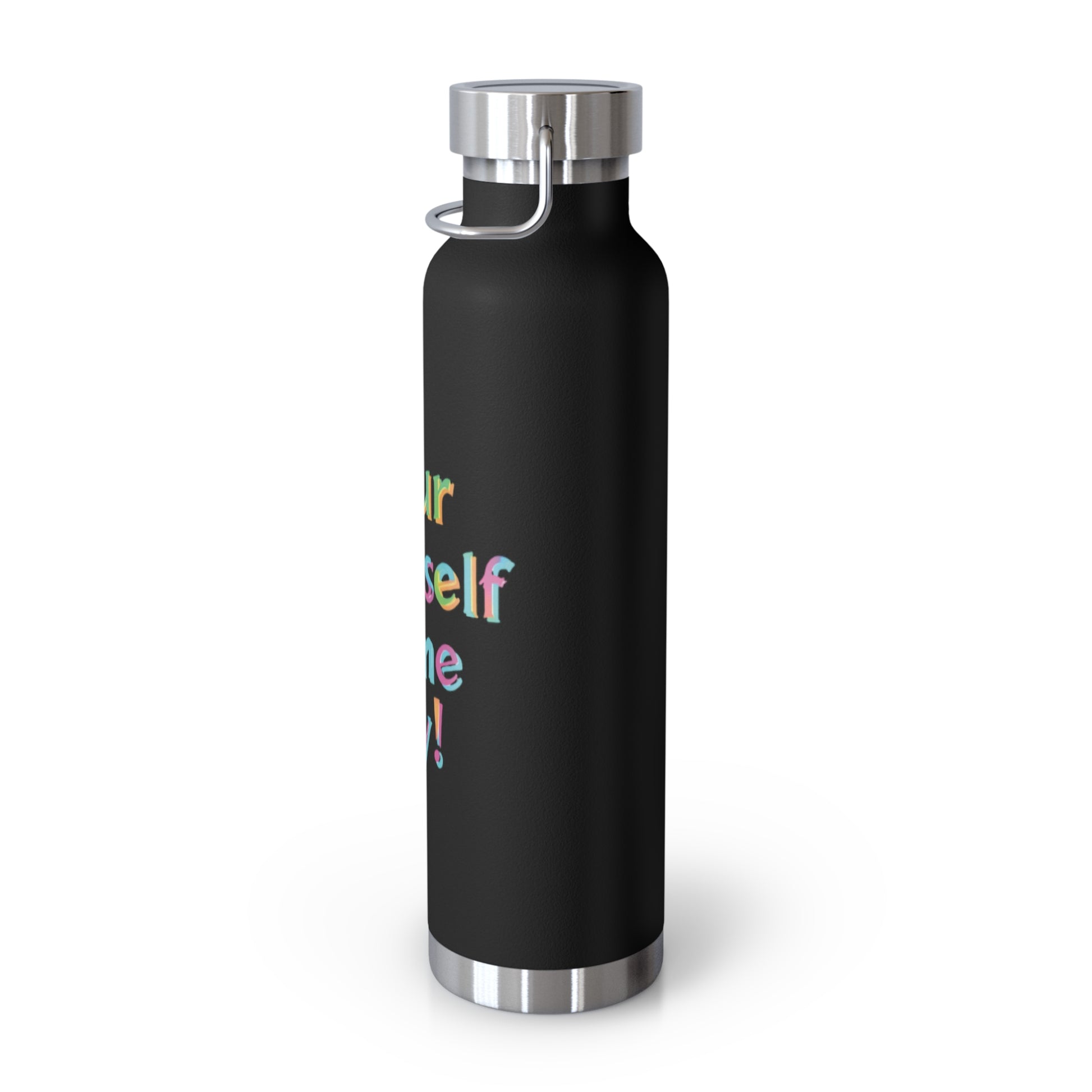 "Pour Yourself Some Joy!" - Copper Vacuum Insulated Bottle, 22oz - Creatively Designed Shop