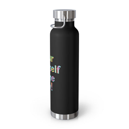 "Pour Yourself Some Joy!" - Copper Vacuum Insulated Bottle, 22oz - Creatively Designed Shop