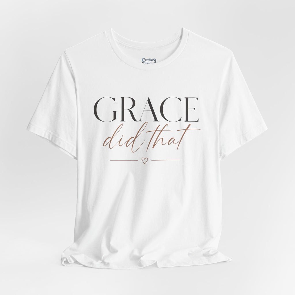 Grace Did That - Jersey Short Sleeve Tee