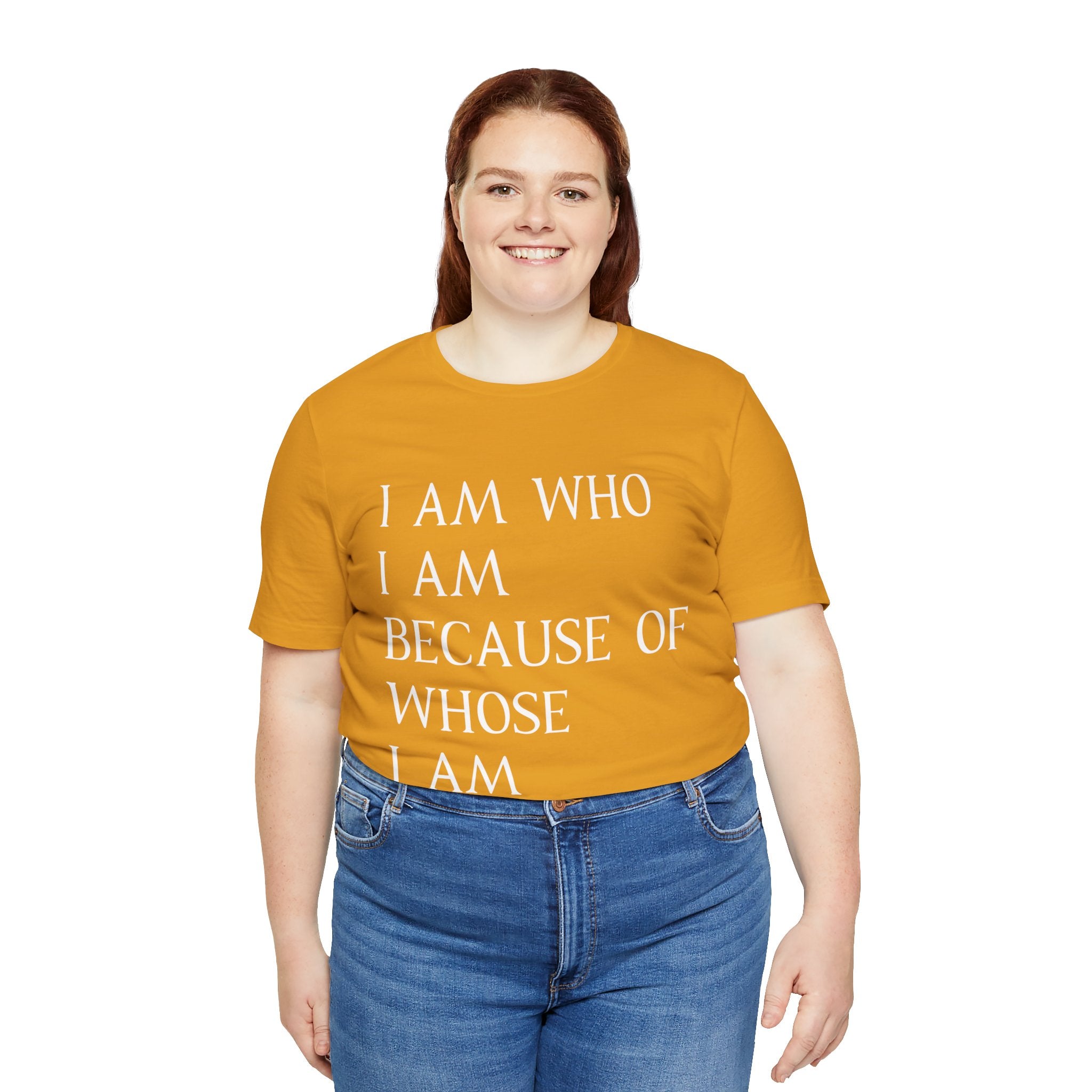 "I Am Who I Am, Because Of Whose I Am" - Unisex Jersey Short Sleeve Tee