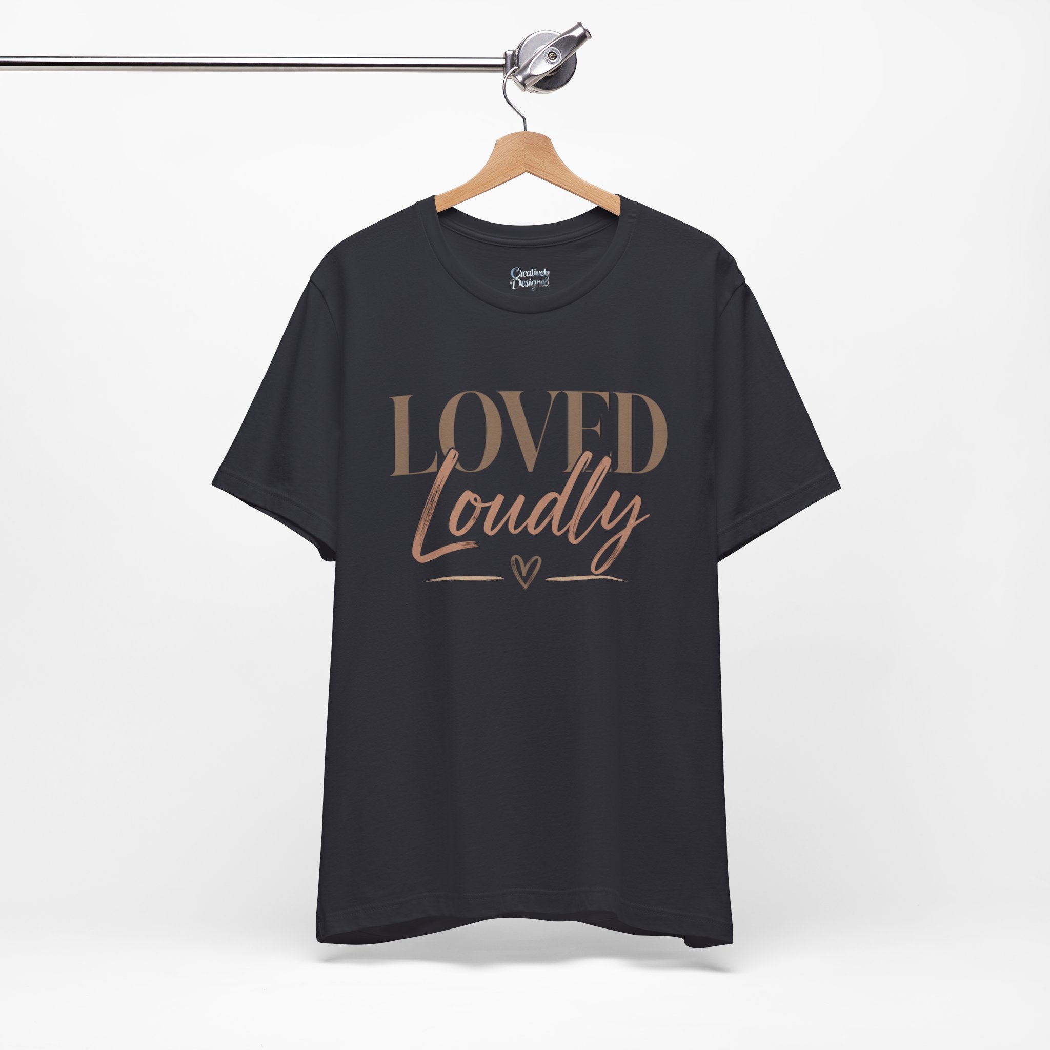 Loved Loudly - Jersey Short Sleeve Tee