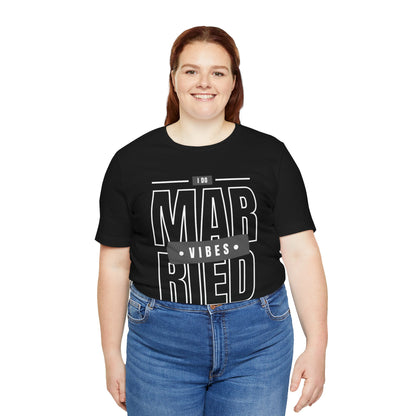 Married Vibes - Unisex Jersey Short Sleeve Tee
