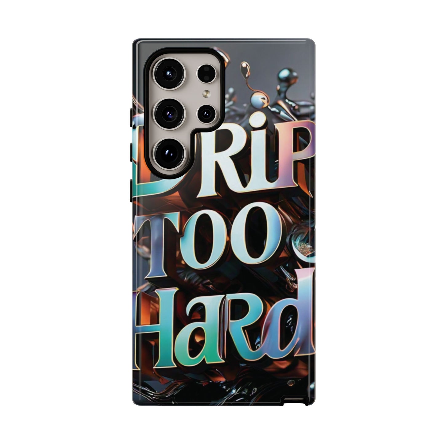 "Drip Too Hard" - Tough Cases