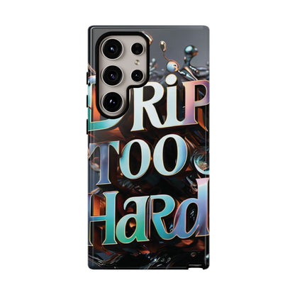 "Drip Too Hard" - Tough Cases