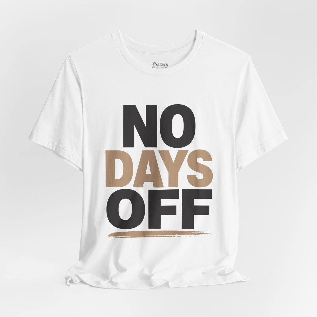 No Days Off - Jersey Short Sleeve Tee