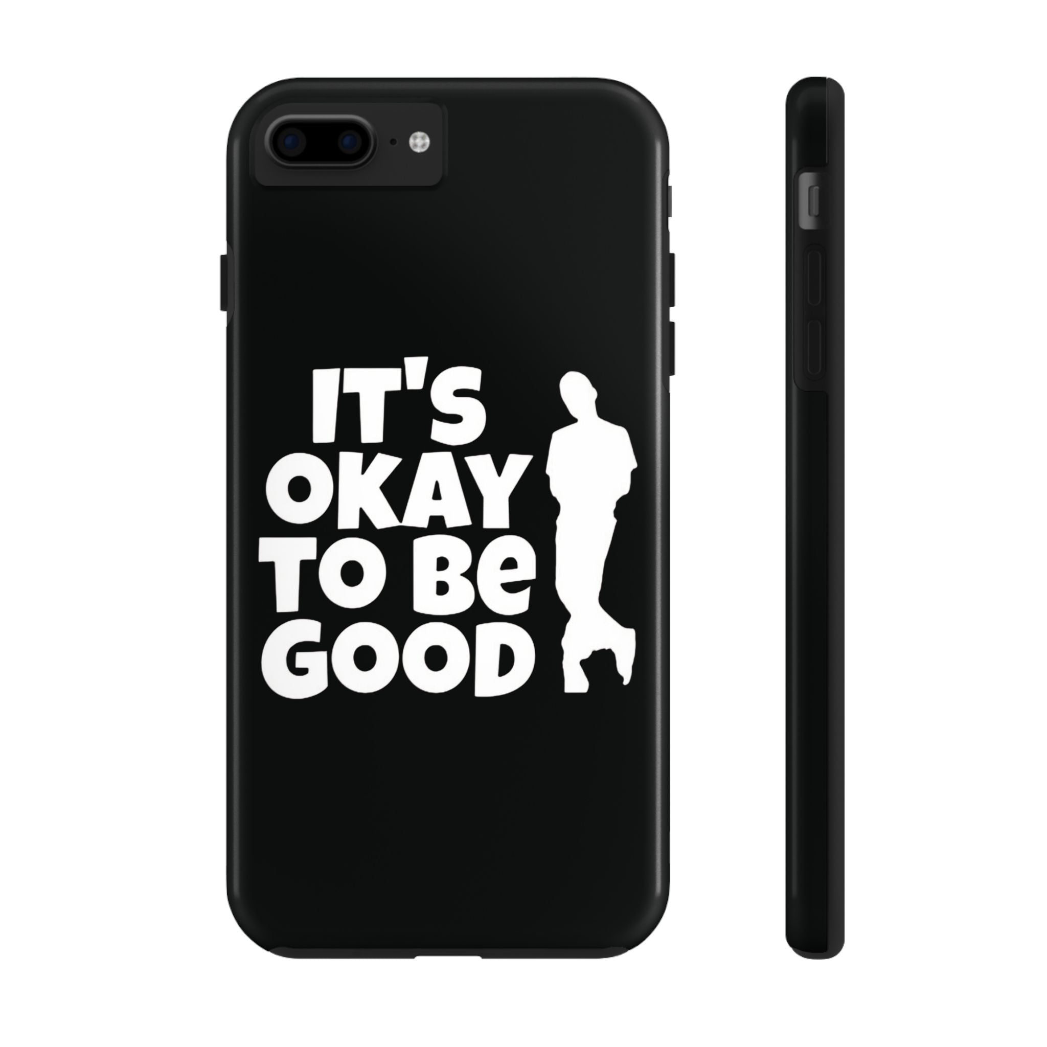 It's Okay To Be Good - Tough Phone Cases