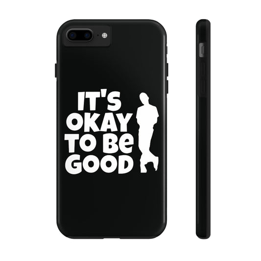 It's Okay To Be Good - Tough Phone Cases