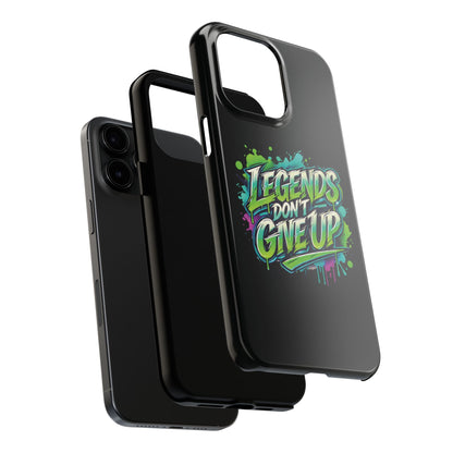 Legends Don't Give Up - Tough Phone Cases