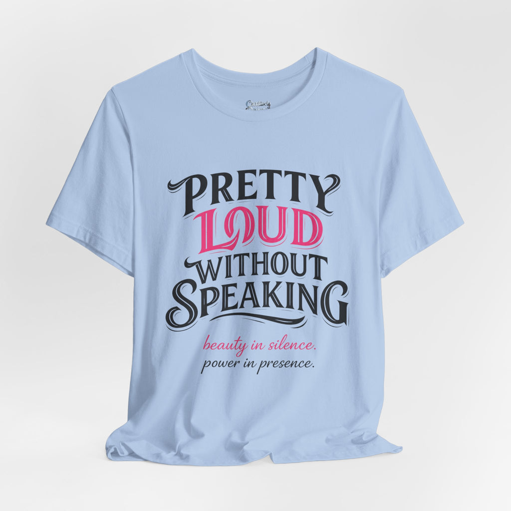 Pretty Loud Without Speaking - Jersey Short Sleeve Tee